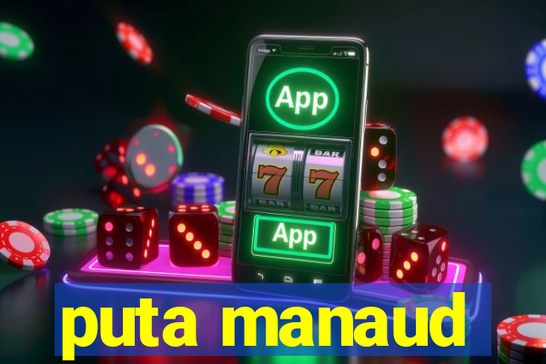 puta manaud